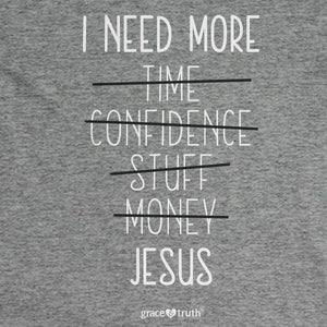 i-need-more-jesus-womens-religious-t-shirt-grace-&-truth