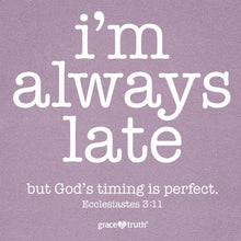 Load image into Gallery viewer, i&#39;m-always-late-womens-religious-t-shirt-grace-&amp;-truth
