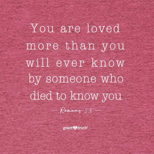 you-are-loved-romans-5:8--religious-t-shirt-grace-&-truth